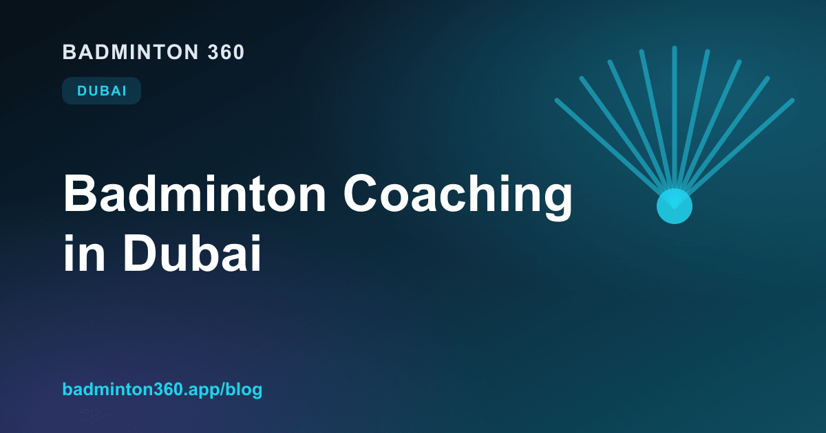 Badminton Coaching in Dubai: Classes, Costs, Levels & How to Choose