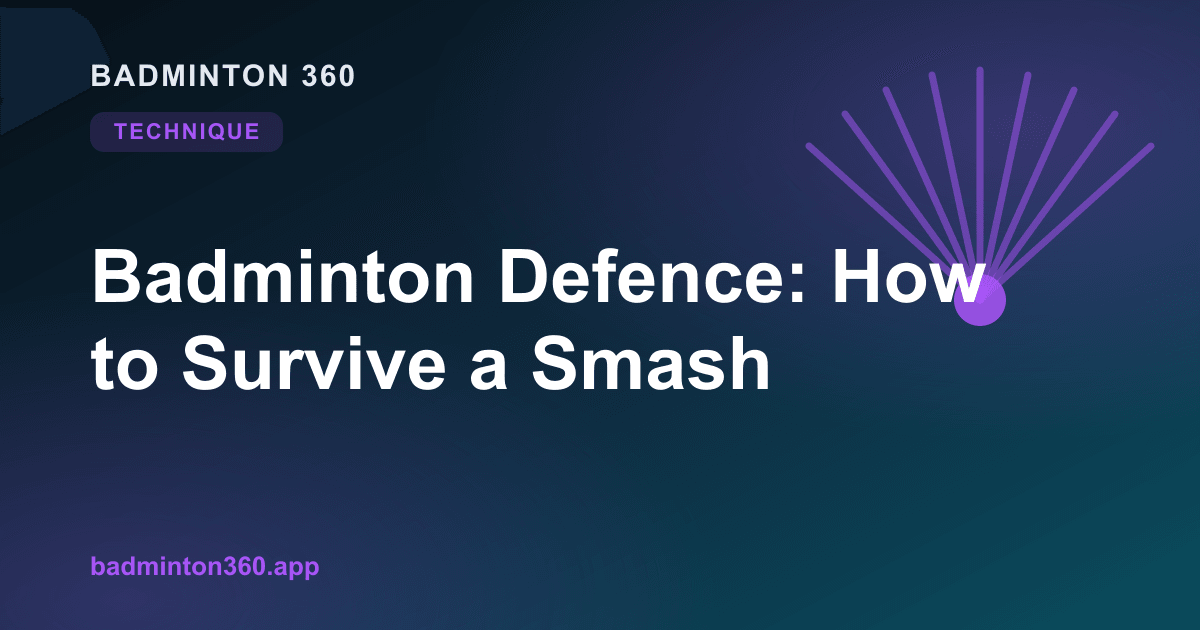 Badminton Defence: How to Survive a Smash