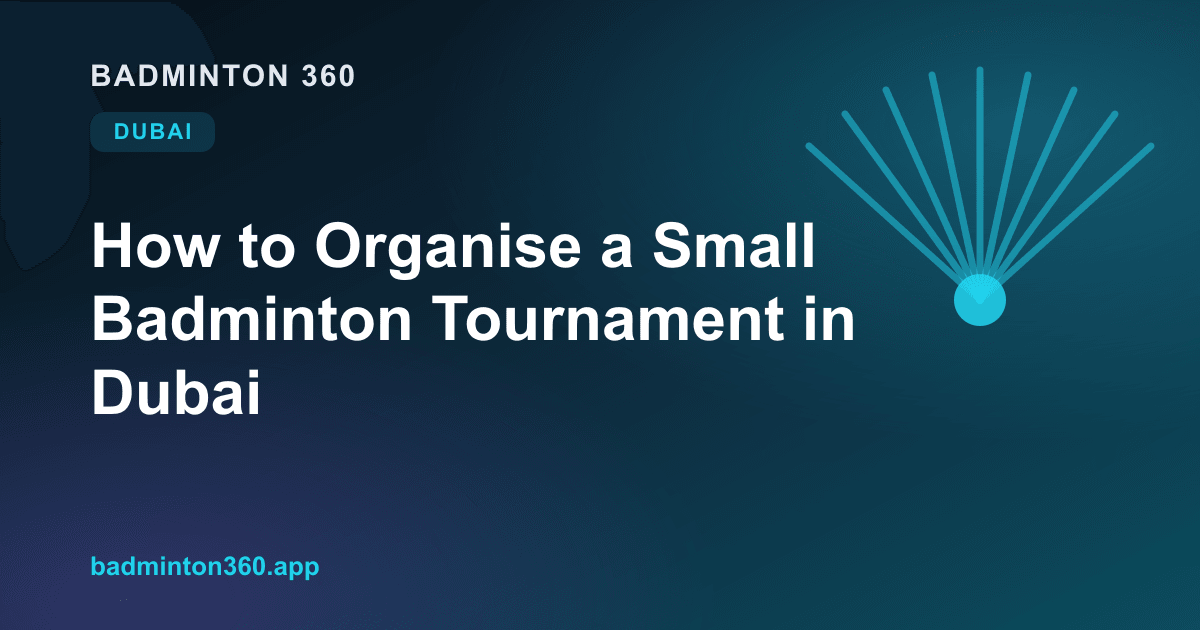 How to Organise a Small Badminton Tournament in Dubai