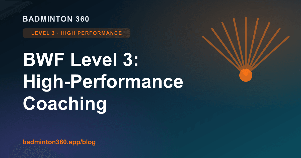 BWF Level 3 (High Performance) Badminton Coaching: The Complete Guide