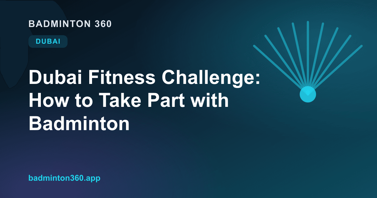 Dubai Fitness Challenge: How to Take Part with Badminton
