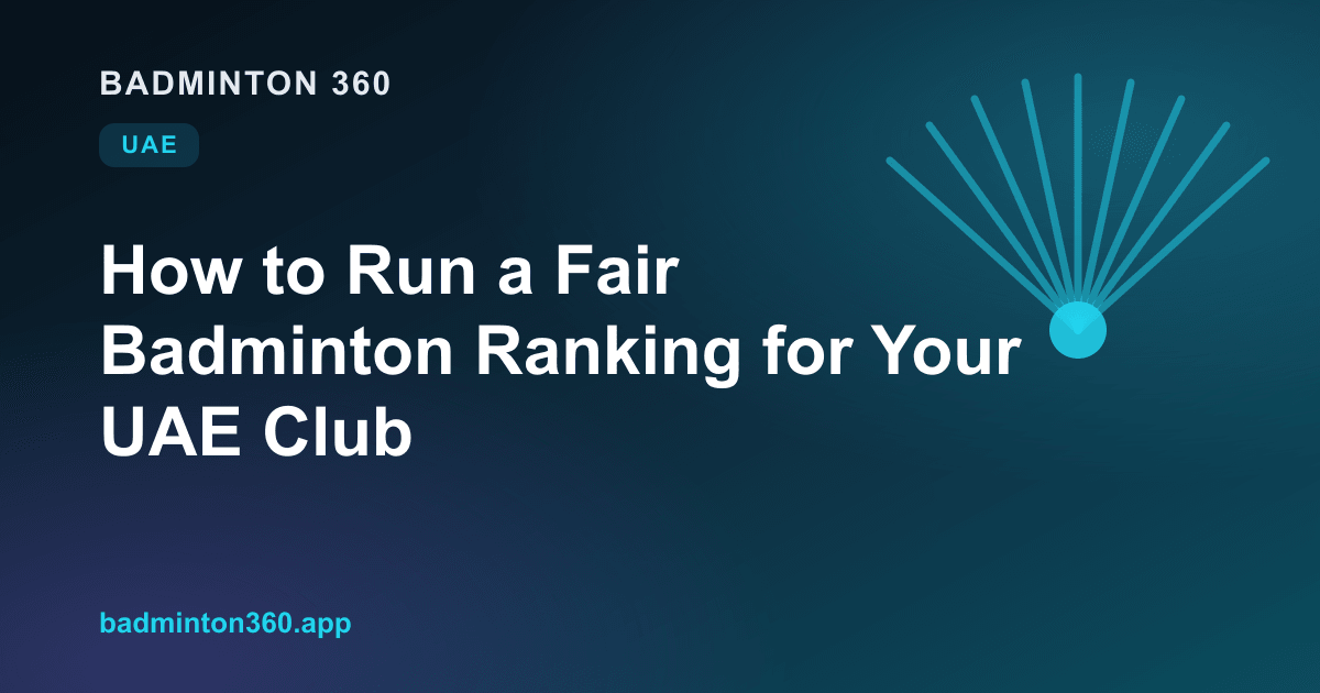 How to Run a Fair Badminton Ranking for Your UAE Club
