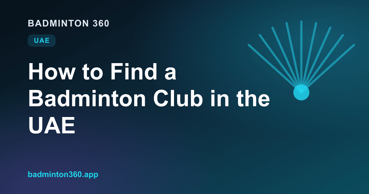 How to Find a Badminton Club in the UAE (and Actually Join One)