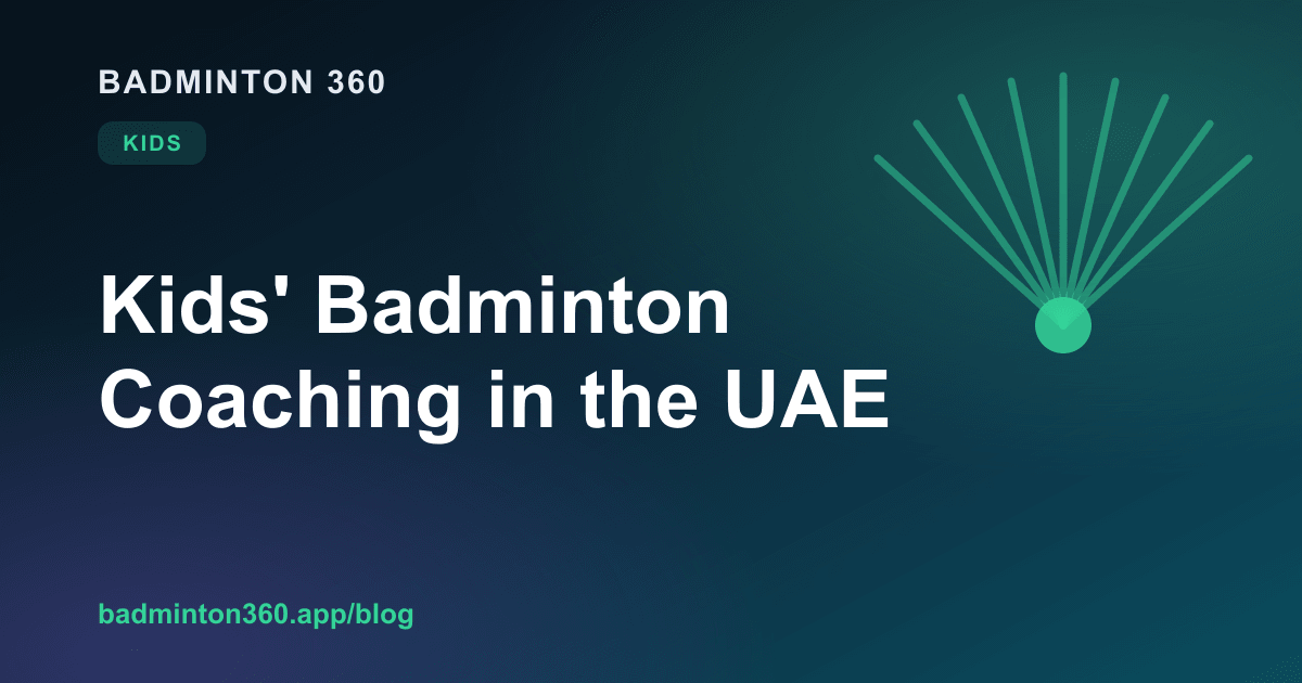 Kids' Badminton Coaching in the UAE: Best Age to Start & the Pathway